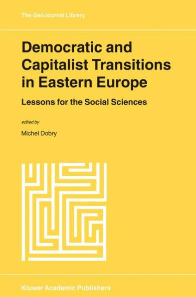 Democratic and Capitalist Transitions in Eastern Europe: Lessons for the Social Sciences