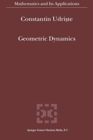 Title: Geometric Dynamics, Author: C. Udriste