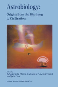 Title: Astrobiology: Origins from the Big-Bang to Civilisation Proceedings of the Iberoamerican School of Astrobiology Caracas, Venezuela, 28 November- 8 December, 1999, Author: Julian Chela-Flores