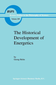 Title: The Historical Development of Energetics, Author: Georg Helm