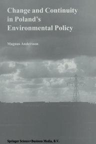 Title: Change and Continuity in Poland's Environmental Policy, Author: Magnus Andersson