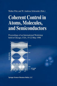 Title: Coherent Control in Atoms, Molecules, and Semiconductors, Author: Walter Pötz