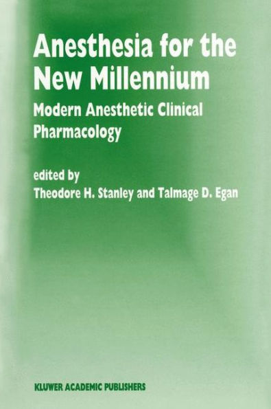 Anesthesia for the New Millennium: Modern Anesthetic Clinical Pharmacology