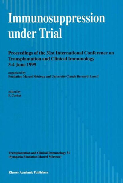 Immunosuppression under Trial: Proceedings of the 31st Conference on Transplantation and Clinical Immunology, 3-4 June, 1999
