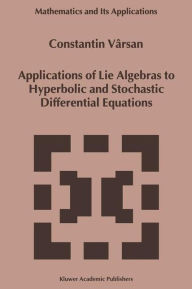 Title: Applications of Lie Algebras to Hyperbolic and Stochastic Differential Equations, Author: Constantin Vârsan