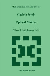 Title: Optimal Filtering: Volume II: Spatio-Temporal Fields, Author: V.N. Fomin