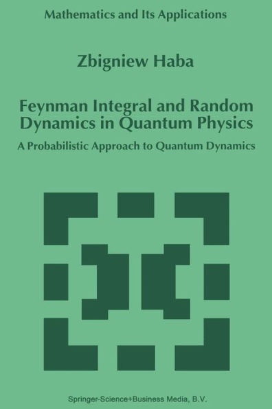 Feynman Integral and Random Dynamics Quantum Physics: A Probabilistic Approach to