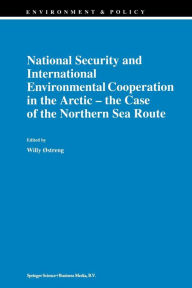 Title: National Security and International Environmental Cooperation in the Arctic - the Case of the Northern Sea Route, Author: Willy ïstreng