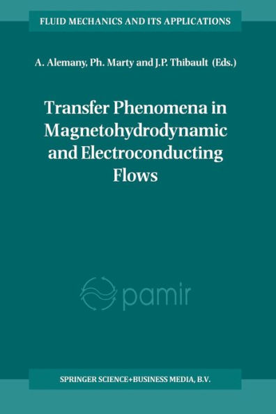 Transfer Phenomena in Magnetohydrodynamic and Electroconducting Flows: Selected papers of the PAMIR Conference held in Aussois, France 22-26 September 1997