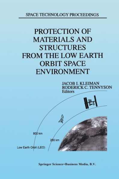 Protection of Materials and Structures from the Low Earth Orbit Space Environment: Proceedings of ICPMSE-3, Third International Space Conference, held in Toronto, Canada, April 25-26, 1996