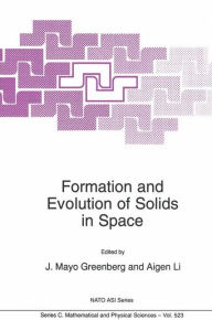 Title: Formation and Evolution of Solids in Space, Author: J. Mayo Greenberg