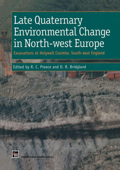 Late Quaternary Environmental Change in North-west Europe: Excavations at Holywell Coombe, South-east England: Excavations at Holywell Coombe, South-east England