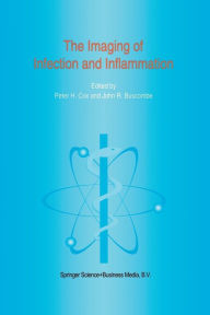 Title: The Imaging of Infection and Inflammation / Edition 1, Author: P.H. Cox