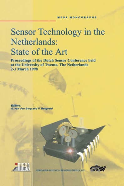 Sensor Technology in the Netherlands: State of the Art: Proceedings of the Dutch Sensor Conference held at the University of Twente, The Netherlands, 2-3 March 1998