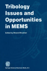 Title: Tribology Issues and Opportunities in MEMS: Proceedings of the NSF/AFOSR/ASME Workshop on Tribology Issues and Opportunities in MEMS held in Columbus, Ohio, U.S.A., 9-11 November 1997, Author: Bharat Bhushan