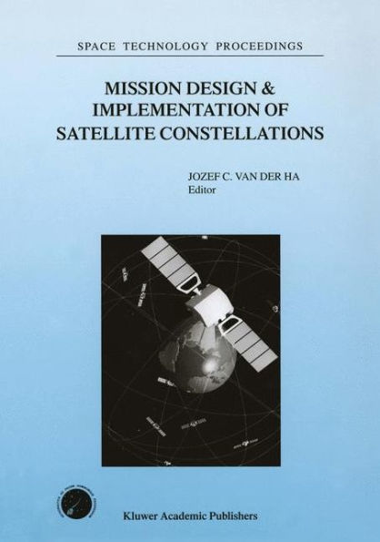 Mission Design & Implementation of Satellite Constellations: Proceedings an International Workshop, held Toulouse, France, November 1997