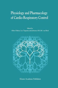 Title: Physiology And Pharmacology of Cardio-Respiratory Control / Edition 1, Author: Albert Dahan