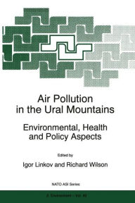 Title: Air Pollution in the Ural Mountains: Environmental, Health and Policy Aspects, Author: Igor Linkov