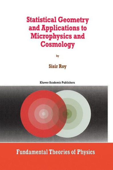 Statistical Geometry and Applications to Microphysics and Cosmology