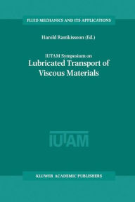 Title: IUTAM Symposium on Lubricated Transport of Viscous Materials: Proceedings of the IUTAM Symposium held in Tobago, West Indies, 7-10 January 1997, Author: Harold Ramkissoon
