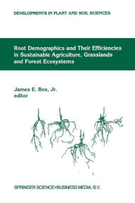 Title: Root Demographics and Their Efficiencies in Sustainable Agriculture, Grasslands and Forest Ecosystems: Proceedings of the 5th Symposium of the International Society of Root Research, held 14-18 July 1996 at Madren Conference Center, Clemson University, Cl, Author: James E. Box Jr.