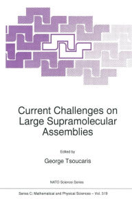 Title: Current Challenges on Large Supramolecular Assemblies, Author: Georges Tsoucaris