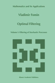 Title: Optimal Filtering: Volume I: Filtering of Stochastic Processes, Author: V.N. Fomin