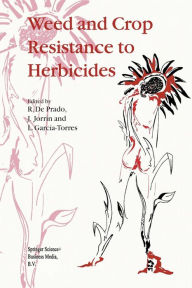 Title: Weed and Crop Resistance to Herbicides, Author: R. De Prado