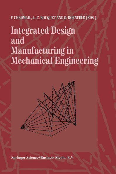 Integrated Design and Manufacturing in Mechanical Engineering: Proceedings of the 1st IDMME Conference held in Nantes, France, 15-17 April 1996