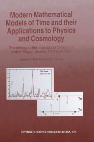 Title: Modern Mathematical Models of Time and their Applications to Physics and Cosmology: Proceedings of the International Conference held in Tucson, Arizona, 11-13 April, 1996, Author: W.G. Tifft