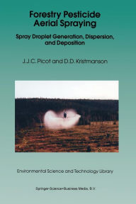 Title: Forestry Pesticide Aerial Spraying: Spray Droplet Generation, Dispersion, and Deposition, Author: J.J. Picot