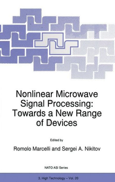 Nonlinear Microwave Signal Processing: Towards a New Range of Devices: Proceedings of the III International Workshop Nonlinear Microwave Magnetic and Magnetooptic Information Processing