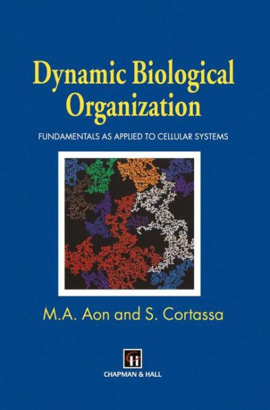 Dynamic Biological Organization: Fundamentals as Applied to Cellular Systems