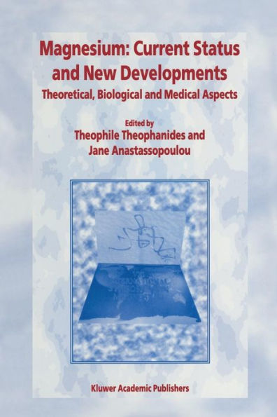 Magnesium: Current Status and New Developments: Theoretical, Biological Medical Aspects