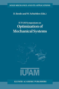 Title: IUTAM Symposium on Optimization of Mechanical Systems: Proceedings of the IUTAM Symposium held in Stuttgart, Germany, 26-31 March 1995, Author: D. Bestle