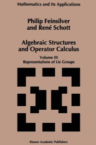 Title: Algebraic Structures and Operators Calculus: Volume III: Representations of Lie Groups, Author: P. Feinsilver