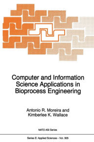 Title: Computer and Information Science Applications in Bioprocess Engineering, Author: A.R. Moreira