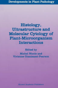 Title: Histology, Ultrastructure and Molecular Cytology of Plant-Microorganism Interactions, Author: Michel Nicole