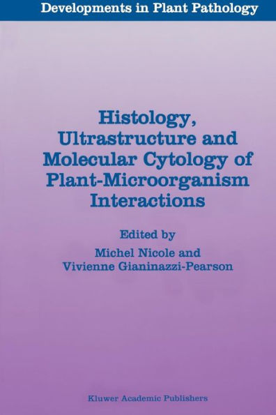 Histology, Ultrastructure and Molecular Cytology of Plant-Microorganism Interactions