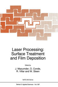 Title: Laser Processing: Surface Treatment and Film Deposition, Author: J. Mazumder