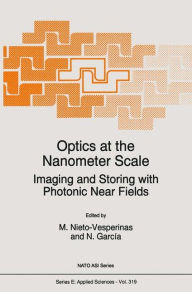 Title: Optics at the Nanometer Scale: Imaging and Storing with Photonic Near Fields, Author: M. Nieto-vesperinas