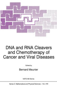 Title: DNA and RNA Cleavers and Chemotherapy of Cancer and Viral Diseases, Author: B. Meunier