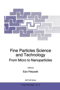 Title: Fine Particles Science and Technology: From Micro to Nanoparticles, Author: E. PELIZZETTI