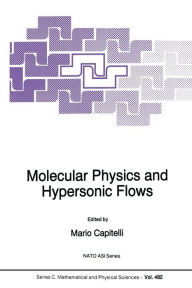 Title: Molecular Physics and Hypersonic Flows, Author: M. Capitelli