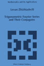 Trigonometric Fourier Series and Their Conjugates