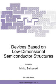 Title: Devices Based on Low-Dimensional Semiconductor Structures, Author: M. Balkanski