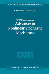 Title: IUTAM Symposium on Advances in Nonlinear Stochastic Mechanics: Proceedings of the IUTAM Symposium held in Trondheim, Norway, 3-7 July 1995, Author: A. Naess