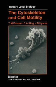 Title: The Cytoskeleton and Cell Motility, Author: T.M. Preston