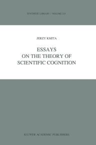 Title: Essays on the Theory of Scientific Cognition, Author: Jerzy Kmita