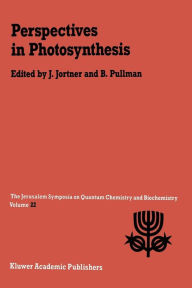 Title: Perspectives in Photosynthesis: Proceedings of the Twenty-Second Jerusalem Symposium on Quantum Chemistry and Biochemistry Held in Jerusalem, Israel, May 15-18, 1989, Author: Joshua Jortner